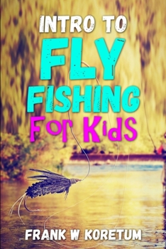 Paperback Intro to Fly Fishing for Kids Book