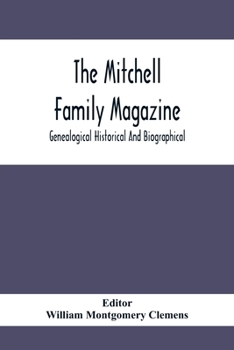 Paperback The Mitchell Family Magazine; Genealogical Historical And Biographical Book