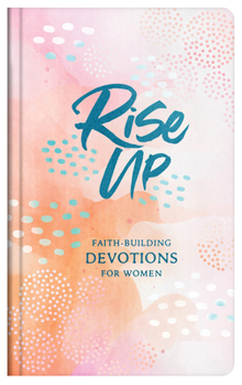 Paperback Rise Up: Faith-Building Devotions for Women Book