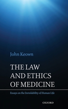 Hardcover The Law and Ethics of Medicine: Essays on the Inviolability of Human Life Book