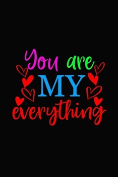 Paperback You are my everything: Girlfriendor boyfriend valentine's day gift ideas share the love with him or her. Lovely cover message for people of a Book