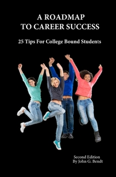 A Roadmap To Career Success: 25 Tips For College Bound Students