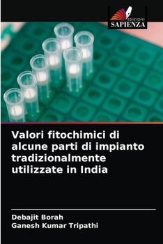 Paperback Valori fitochimici di alcune parti di impianto tradizionalmente utilizzate in India [Italian] Book