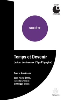 Temps et devenir: Autour des travaux d'Ilya Prigogine