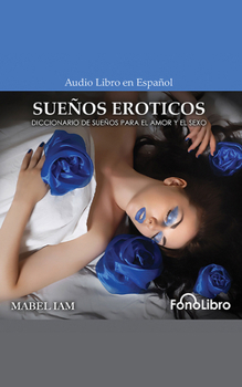 Sue?os Er?ticos: Diccionario de Sue?os Para El Amor Y El Sexo