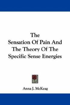 Paperback The Sensation Of Pain And The Theory Of The Specific Sense Energies Book