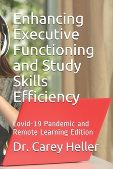 Paperback Enhancing Executive Functioning and Study Skills Efficiency: Covid-19 Pandemic and Remote Learning Edition Book