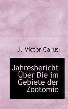 Paperback Jahresbericht a Ber Die Im Gebiete Der Zootomie Book