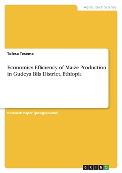 Paperback Economics Efficiency of Maize Production in Gudeya Bila District, Ethiopia Book