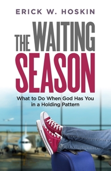 Paperback The Waiting Season: What to Do When God Has You in a Holding Pattern Book