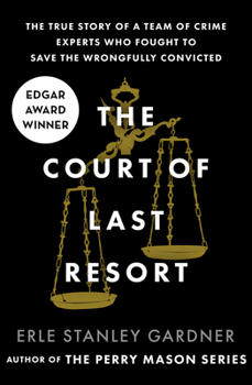 Paperback The Court of Last Resort: The True Story of a Team of Crime Experts Who Fought to Save the Wrongfully Convicted Book