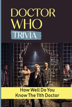 Paperback Doctor Who Trivia: How Well Do You Know The 11th Doctor Book