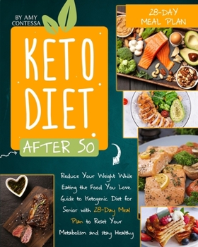 Paperback Keto Diet After 50: Reduce Your Weight While Eating the Food You Love. A Guide to Ketogenic Diet for Senior with a 28-Day Meal Plan to Res Book