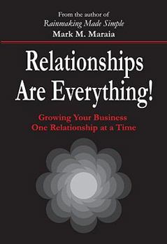 Hardcover Relationships Are Everything!: Growing Your Business One Relationship at a Time Book