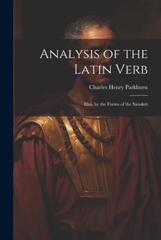 Paperback Analysis of the Latin Verb: Illus. by the Forms of the Sanskrit Book