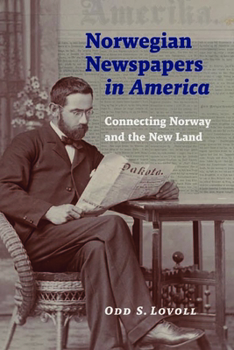 Paperback Norwegian Newspapers in America: Connecting Norway and the New Land Book