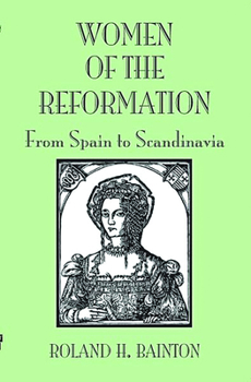 Women of the Reformation from Spain to Scandinavia - Book  of the Women of the Reformation