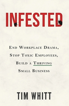 Paperback Infested: End Workplace Drama, Stop Toxic Employees, Build a Thriving Small Business Book