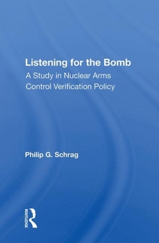 Hardcover Listening for the Bomb: A Study in Nuclear Arms Control Verification Policy Book