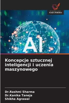 Koncepcje sztucznej inteligencji i uczenia maszynowego (Polish Edition)