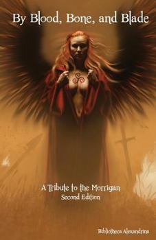 Paperback By Blood, Bone, and Blade: A Tribute to the Morrigan (Second Edition) Book