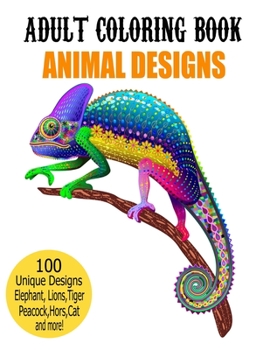 Paperback Adult Coloring Book Animal Designs: Adult Coloring Book Featuring Beautiful Animals Designs Including Lions, Tigers, Peacock, Dog, Cat, Birds and More Book