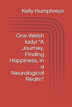 Paperback One Welsh lady! "A Journey, Finding Happiness, in a Neurological Realm" Book