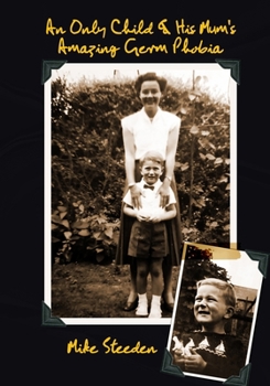 Paperback An Only Child & His Mum's Amazing Germ Phobia Book