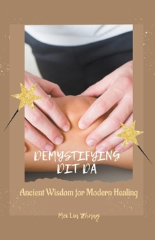 Paperback Demystifying Dit Da: Ancient Wisdom for Modern Healing Book