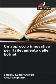 Un approccio innovativo per il rilevamento delle botnet (Italian Edition)