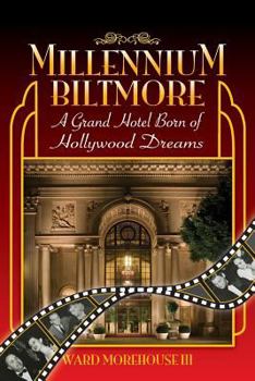 Paperback Millennium Biltmore: A Grand Hotel Born of Hollywood Dreams Book