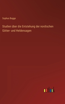 Hardcover Studien über die Entstehung der nordischen Götter- und Heldensagen [German] Book