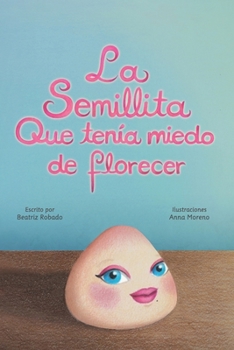 Paperback La semillita que tenía miedo de florecer [Spanish] Book