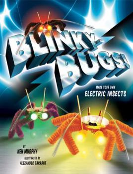 Hardcover Blinkybugs!: Make Your Own Electric Insects [With Supplies to Make 3 Blinkybugs and Paperback Book] Book