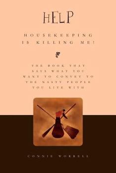 Paperback Help - Housekeeping is Killing Me! Book