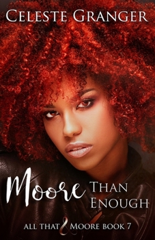 Moore Than Enough - Book #7 of the All That & Moore