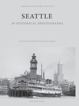 Seattle In Historical Photographs