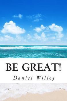 Paperback Be Great!: 365 Inspirational Quotes from the World's Most Influential People Book