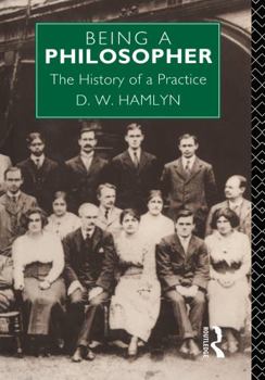 Hardcover Being a Philosopher: The History of a Practice Book