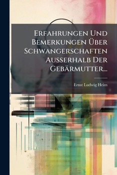 Paperback Erfahrungen Und Bemerkungen Über Schwangerschaften Ausserhalb Der Gebärmutter... [German] Book