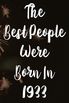 Paperback The Best People Were Born In 1933: The perfect gift for a birthday - unique personalised year of birth journal! Book
