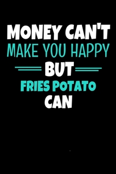 Money Cant Make Me Happy But Fries Potato Can: Notebook  Gift For Potato lover  | 120 Dot Grid Page
