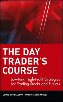 Hardcover The Day Trader's Course: Low-Risk, High Profit Strategies for Trading Stocks and Futures Book
