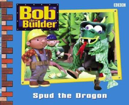 Paperback Bob the Builder: Spud the Dragon (Bob the Builder) Book
