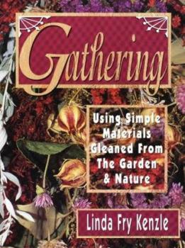 Paperback Gathering: Using Simple Materials Gleaned from the Garden and Nature Book
