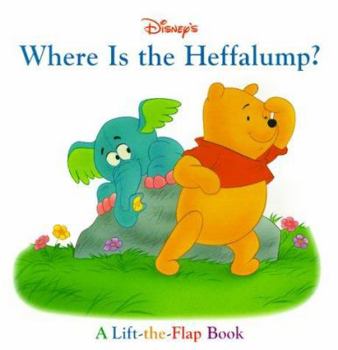 Disney's Where Is the Heffalump?: A Lift-The-Flap Book (Lift the Flaps (Mouse Works (Firm)).)