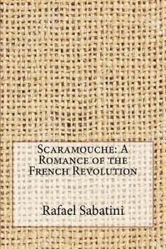 Scaramouche: A Romance of the French Revolution