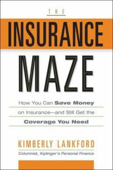 Paperback The Insurance Maze: How You Can Save Money on Insurance-And Still Get the Coverage You Need Book