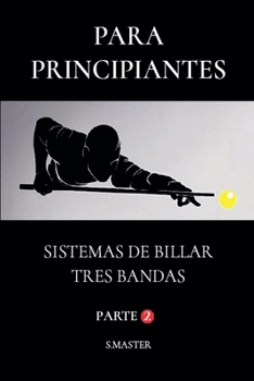 Paperback Para Principiantes - Sistemas De Billar Tres Bandas - Parte 2 [Spanish] Book