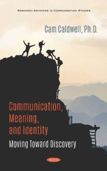 Paperback Communication, Meaning, and Identity:: Moving Toward Discovery Book